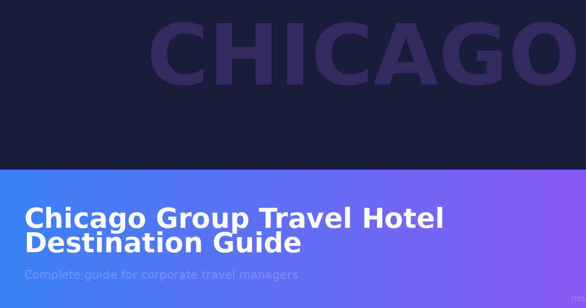 Chicago Group Travel Hotel Destination Guide