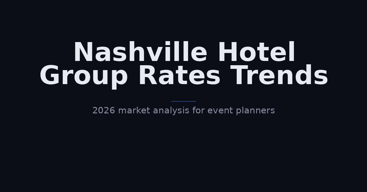 Nashville Hotel Group Rates Trends 2026: What Event Planners Need to Know